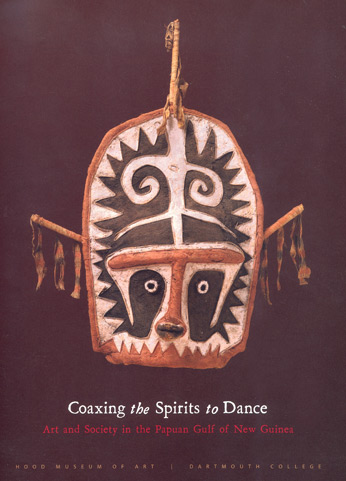 Coaxing the Spirits to Dance Art and Society of the Papuan Gulf.