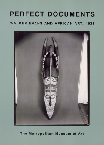 Perfect Documents. Walker Evans and African Art, 1935.